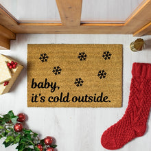 Load image into Gallery viewer, Baby it's Cold Door Mat
